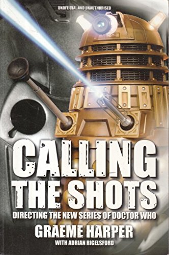 Calling The Shots : Directing The New Series Of Doctor Who (SCARCE FIRST EDITION, FIRST PRINTING ...