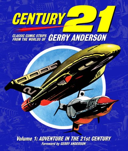 Adventure in the 21st Century: Century 21 Volume 1 (Classic Comic Strips from the Worlds of Gerry...