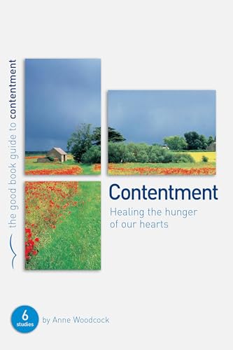 Contentment: Healing the hunger of our hearts (Good Book Guides)