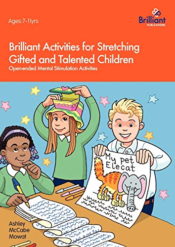 Brilliant Activities for Stretching Gifted and Talented Children: Open-ended Mental Stimulation Activities
Brilliant Activities for Stretching Gifted and Talented Children: Open-ended Mental Stimulation Activities