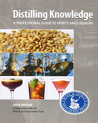 Distilling Knowledge: A Professional Guide to Spirits and Liqueurs Revised Edition
Distilling Knowledge: A Professional Guide to Spirits and Liqueurs Revised Edition