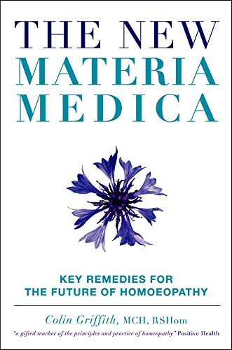 The New Materia Medica: Key Remedies for the Future of Homeopathy
