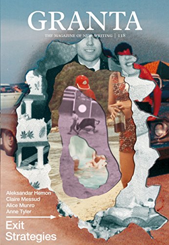 Granta 118: Exit Strategies (Granta: the Magazine of New Writing)