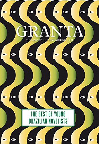 Granta; The Magazine of New Writing - 121: The Best of Young Brazilian Novelists; Animals, et al.