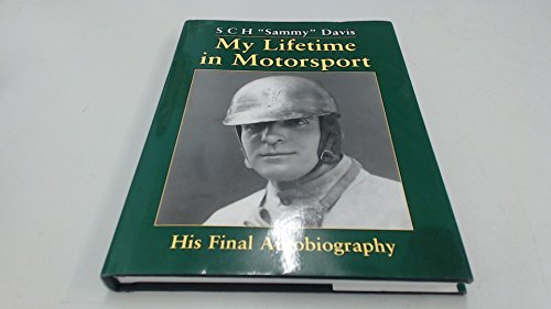 S C H "Sammy" Davis, My Lifetime in Motorsport: His Final Autobiography.