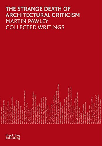 Strange Death of Architectural Criticism: Michael Pawley Collective Writings
Strange Death of Architectural Criticism: Michael Pawley Collective Writings