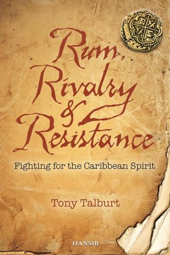 Rum, Rivalry & Resistance: Fighting for the Caribbean Spirit