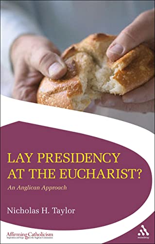 Lay Presidency at the Eucharist: An Anglican Approach (Affirming Catholicism)