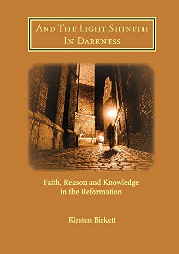 And The Light Shineth In Darkness: Faith, Reason and Knowledge in the Reformation (St Antholin)
And The Light Shineth In Darkness: Faith, Reason and Knowledge in the Reformation (St Antholin)