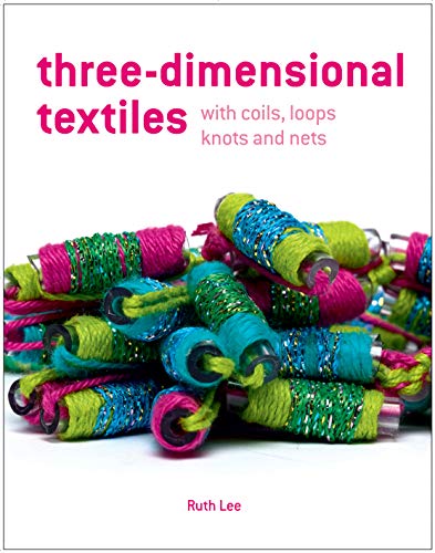 Three-Dimensional Textiles with Coils, Loops, Knots and Nets