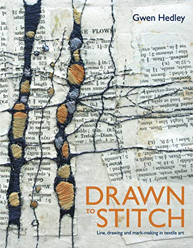 Drawn to Stitch : Line Drawing and Mark-making in Textile Art