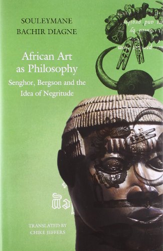 African Art as Philosophy: Senghor, Bergson and the Idea of Negritude