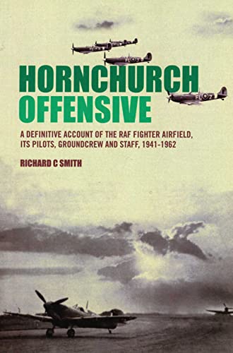 Hornchurch Scramble - The Definitive Account of the RAF Fighter Airfield, Its Pilots, Groundcrew ...