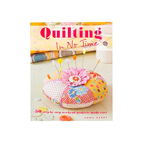 Quilting in No Time : 50 Step-by-Step Weekend Projects Made Easy