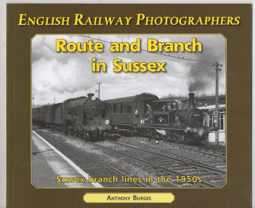 ENGLISH RAILWAY PHOTOGRAPHERS. ROUTE AND BRANCH IN SUSSEX