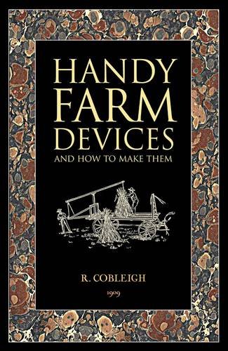 Handy Farm Devices & How to Build Them.