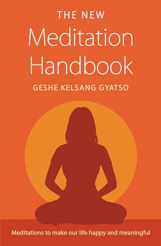The New Meditation Handbook: Meditations to make our life happy and meaningful
The New Meditation Handbook: Meditations to make our life happy and meaningful