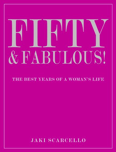 Fifty & Fabulous!: The Best Years of a Woman's Life