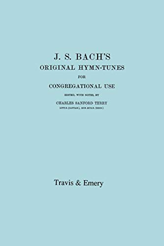 J.S.Bach's Original Hymn-Tunes for congregational use. Edited by C.S.Terry.