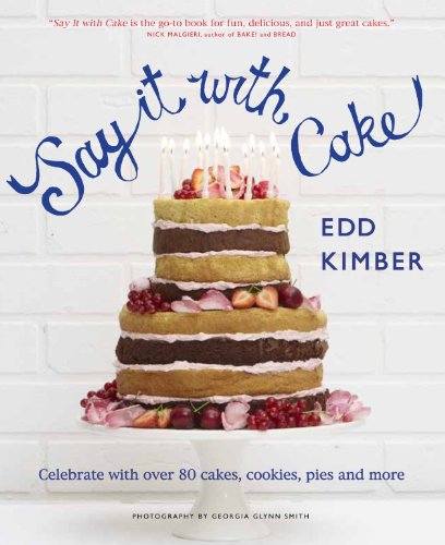 Say It With Cake: Celebrate with Over 80 Cakes, Cookies, Pies and More
Say It With Cake: Celebrate with Over 80 Cakes, Cookies, Pies and More