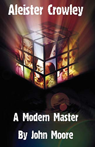 Aleister Crowley: A Modern Master