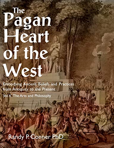 Pagan Heart of the West Vol V: The Arts and Philosophy