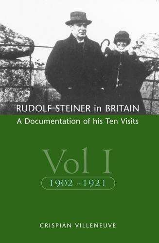 Rudolf Steiner in Britain A Documentation of His Ten Visits, 190225