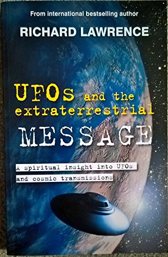 UFOS and the Extraterrestrial MESSAGE: A Spiritual Insight into Ufos and extraterrestrial Transmissions