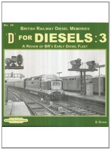 D FOR DIESELS 3: Volume 3 (D for Diesels : British Railway Diesel Memories: A Review of BR's Early Diesel Fleet)
D FOR DIESELS 3: Volume 3 (D for Diesels : British Railway Diesel Memories: A Review of BR's Early Diesel Fleet)