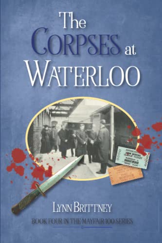 The Corpses at Waterloo: Book 4 in the Mayfair 100 Series (Mayfair 100 Crime Series)
The Corpses at Waterloo: Book 4 in the Mayfair 100 Series (Mayfair 100 Crime Series)