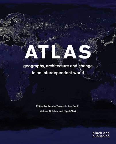 Atlas: Geography, Architecture and Change in an Interdependent World