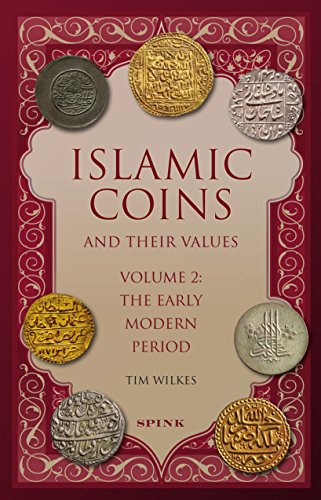 Islamic Coins and Their Values: Volume 2 - The Early Modern Period