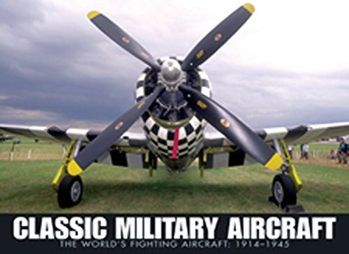 Classic Military Aircraft: The World's Fighting Aircraft, 1914-1945