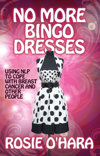 No More Bingo Dresses: Using NLP To Cope With Breast Cancer And Other People (SCARCE FIRST EDITIO...