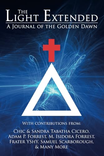 The Light Extended: A Journal of the Golden Dawn (Volume 1)
