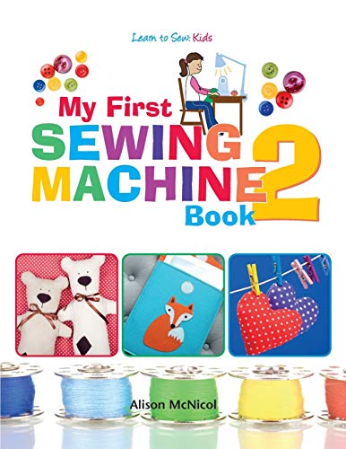 My First Sewing Machine 2: More Fun and Easy Sewing Machine Projects for Beginners
My First Sewing Machine 2: More Fun and Easy Sewing Machine Projects for Beginners
