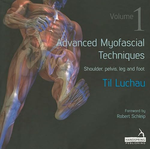 Advanced Myofascial Techniques : Shoulder, Pelvis, Leg and Foot