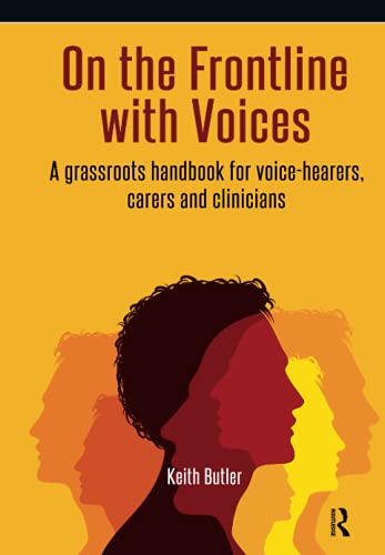 On the Frontline With Voices : A Grassroots Handbook for Voice-hearers, Carers and Clinicians
On the Frontline With Voices : A Grassroots Handbook for Voice-hearers, Carers and Clinicians