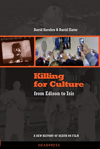 Killing for Culture From Edison to Isis A New History of Death on Film