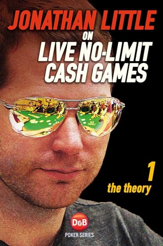 Jonathan Little on Live No-Limit Cash Games: The Theory (DB Poker) (Volume 1)