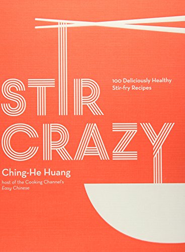 Stir Crazy: 100 Deliciously Healthy Stir-Fry Recipes