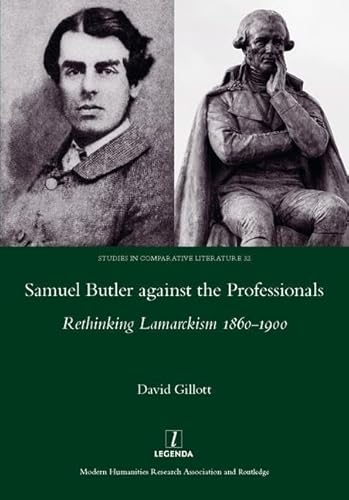 Samuel Butler Against the Professionals : Rethinking Lamarckism 1860-1900