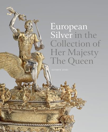 European Silver in the Collection of Her Majesty The Queen