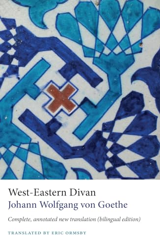 West-Eastern Divan: Complete, annotated new translation (bilingual edition)
West-Eastern Divan: Complete, annotated new translation (bilingual edition)