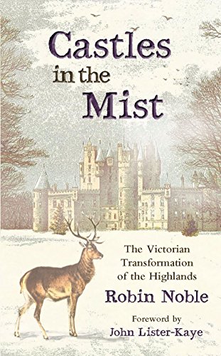 Castles in the Mist: The Victorian Transformation of the Highlands