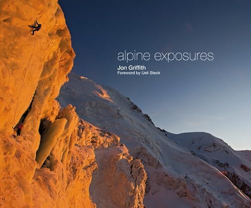 Alpine Exposures. Foreword by Ueli Steck