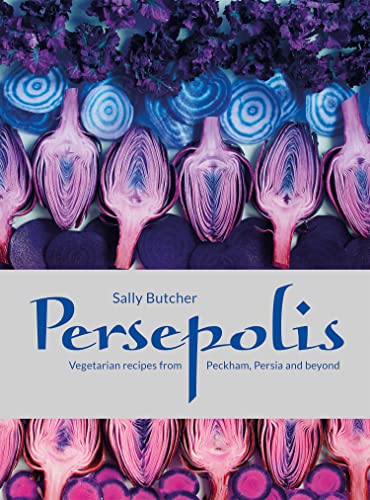 Persepolis: Vegetarian Recipes from Peckham, Persia and Beyond