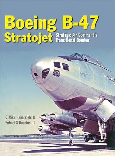 Boeing B-47 Stratojet : Strategic Air Command's Transitional Bomber