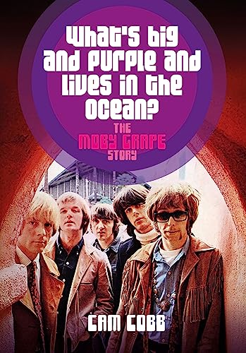 What's Big and Purple and Lives in the Ocean : The Moby Grape Story