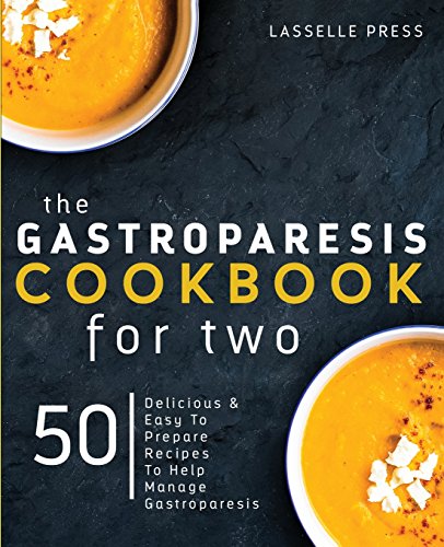 Gastroparesis Cookbook for Two: Delicious & Easy to Prepare Recipes to Help Manage Gastroparesis
Gastroparesis Cookbook for Two: Delicious & Easy to Prepare Recipes to Help Manage Gastroparesis